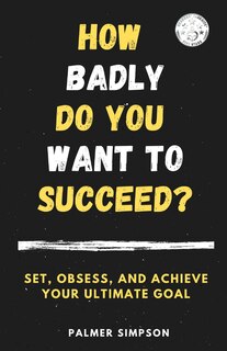 Couverture_How Badly Do You Want To Succeed?
