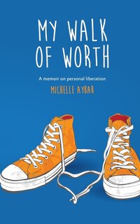 My Walk of Worth: A memoir on personal liberation