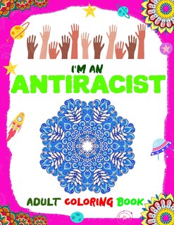 Couverture_I'm an ANTIRACIST, Adult Coloring Book