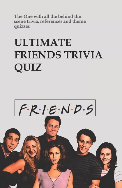 Ultimate Friends Trivia Quiz: The One with all the behind the scene trivia, references and theme quizzes
