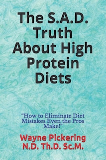 Front cover_The S.A.D. Truth About High Protein Diets