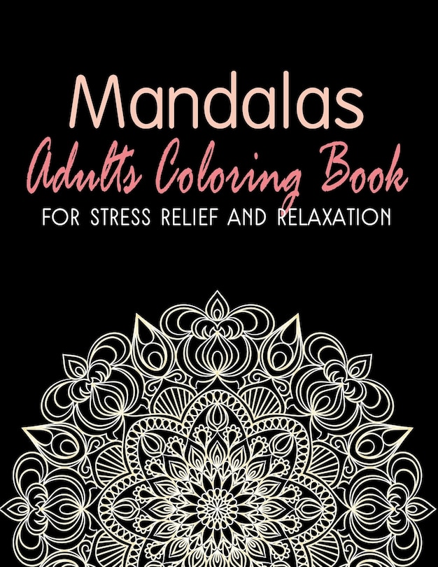 Front cover_Mandalas - Adults Coloring Book for Stress Relief and Relaxation