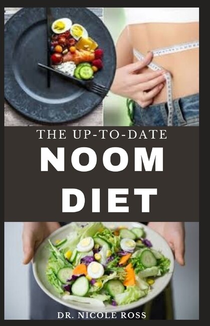 The Up-To-Date Noom Diet: The ultimate guide to losing weight and resetting your metabolism with easy to prepare recipes and smaple meal plan.