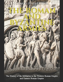 Couverture_The Roman and Byzantine Armies