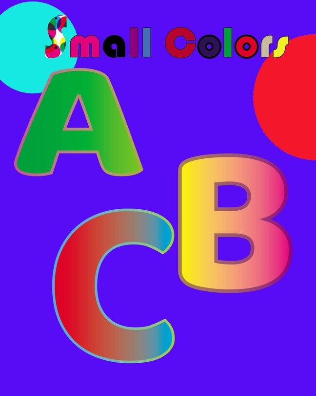 Small Colors: Small Colors / coloring book for children 5 to 7 years Best gift for kids to draw, paint and draw with fun and entertaining puzzles with ... creative activities Size 8X10 in / 55 pages