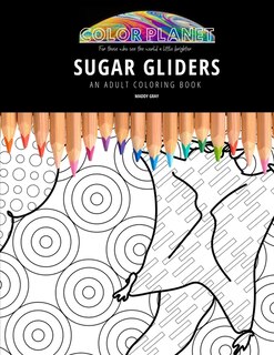 Sugar Gliders: AN ADULT COLORING BOOK: An Awesome Coloring Book For Adults