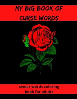 My Big Book Of Curse Words: swear word coloring book for adults large print mandala patterns - Great for relieving stress ... - help to fight anxiety & negative emotions