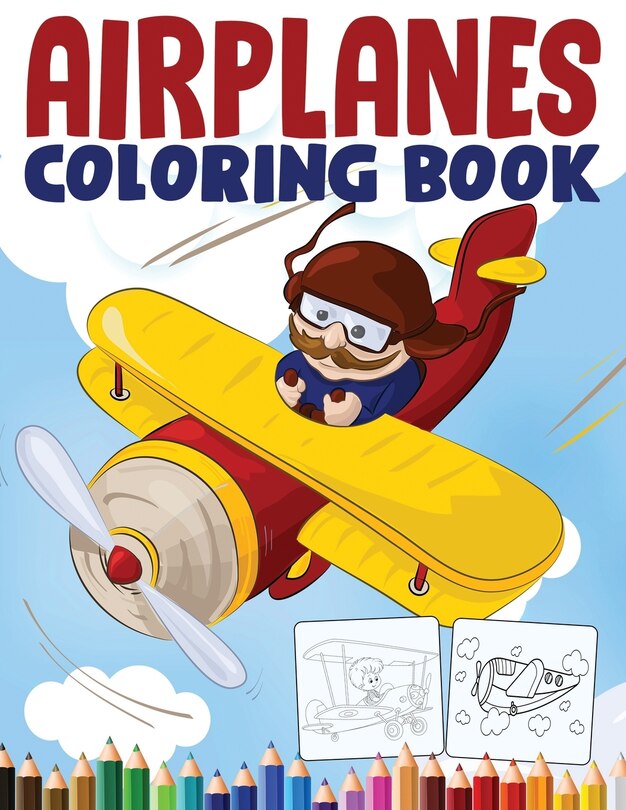 Airplanes Coloring Book: An Airplane Coloring Book for Toddlers and ...