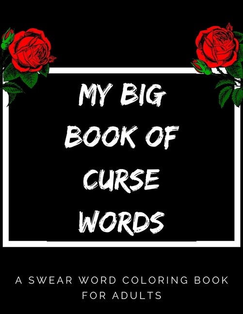 My Big Book Of Curse Words: swear word coloring book for adults large print mandala patterns - Great for relieving stress ... - help to fight anxiety & negative emotions