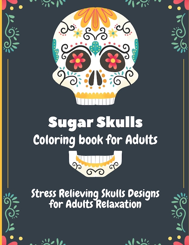 Front cover_Sugar Skulls Coloring Book for Adults