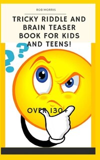 Couverture_Tricky Riddle and Brain Teaser Book for Kids and Teens!