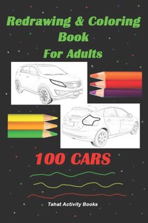 Front cover_Redrawing & Coloring Book For Adults, 100 CARS