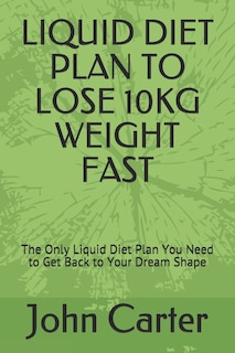 Couverture_Liquid Diet Plan to Lose 10kg Weight Fast