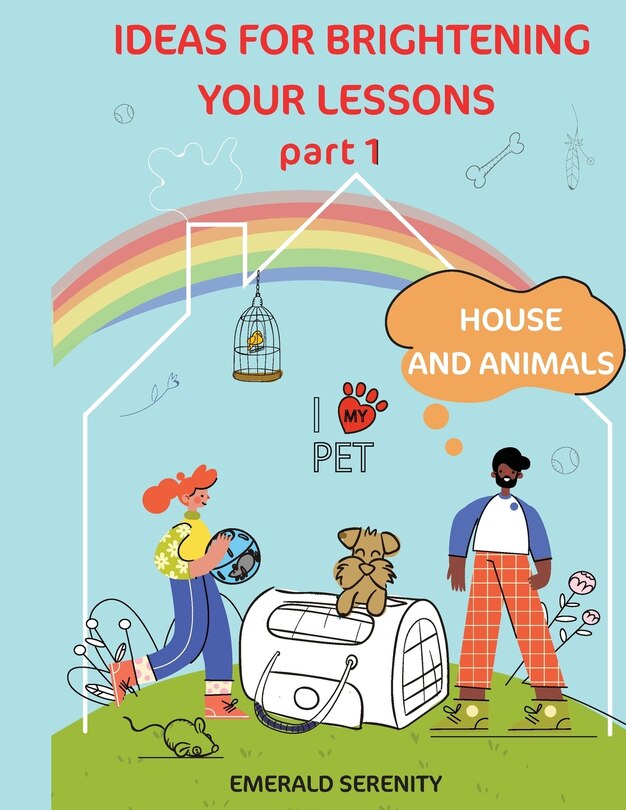 Front cover_IDEAS FOR BRIGHTENING YOUR LESSONS Part 1 House and Animals