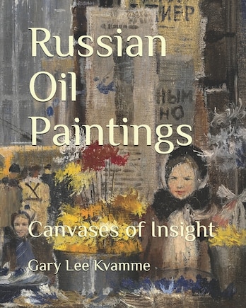 Russian Oil Paintings: Canvases of Insight