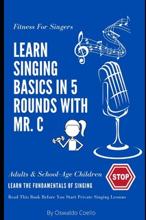 Fitness For Singers: Learn Singing Basics in 5 Rounds with Mr. C