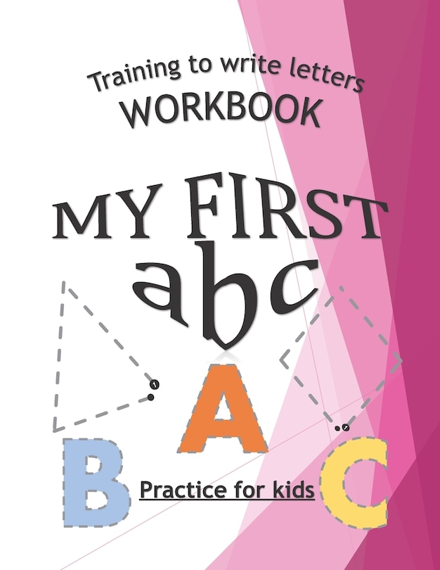 Front cover_Training To Write Letters Workbook My First abc Practice For Fids