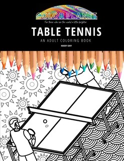 Table Tennis: AN ADULT COLORING BOOK: An Awesome Coloring Book For Adults