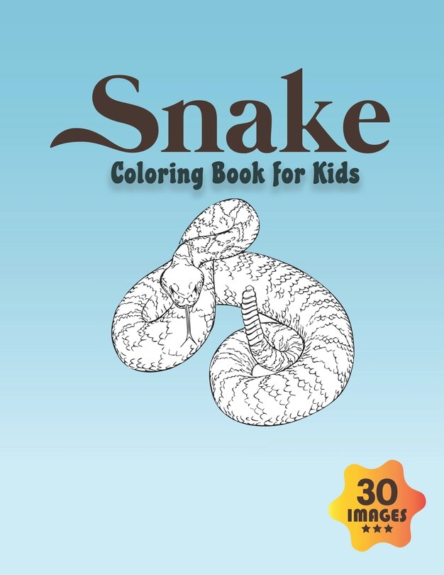 Snake Coloring Book for Kids: Coloring book for Boys, Toddlers, Girls, Preschoolers, Kids (Ages 4-6, 6-8, 8-12)