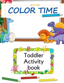Couverture_Color Time Toddler Activity Book for Kids