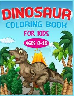 Couverture_Dinosaur Coloring Book For Kids Ages 8-10