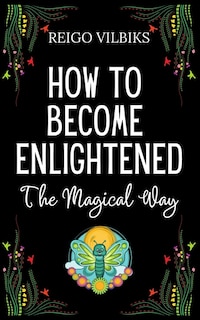 How To Become Enlightened: The Magical Way