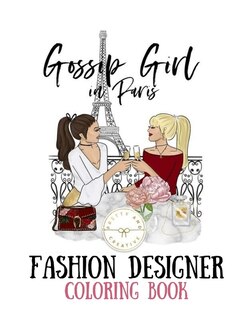 Gossip Girl In Paris: Fashion Designer Coloring Book