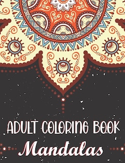Adult Coloring Book - Mandalas: An Adult Coloring Book with Fun, Easy, and Relaxing Mandalas. Improve Your Mind.
