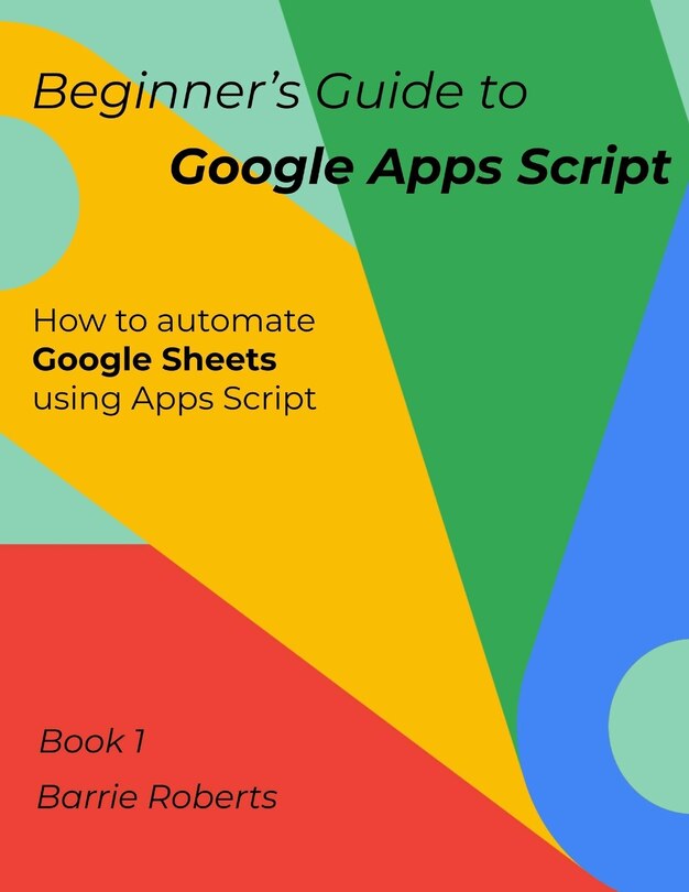 Front cover_Beginner's Guide to Google Apps Script 1 - Sheets