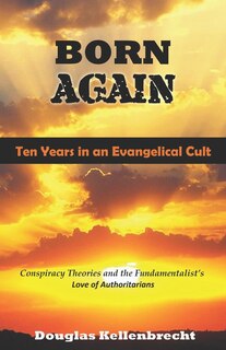 Front cover_Born Again - Ten Years in an Evangelical Cult