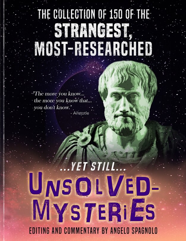 Front cover_The Collection of 150 of the Strangest, Most-Researched...yet still...Unsolved-Mysteries