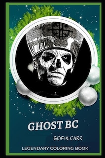 Ghost Bc Legendary Coloring Book: Relax And Unwind Your Emotions With Our Inspirational And Affirmative Designs