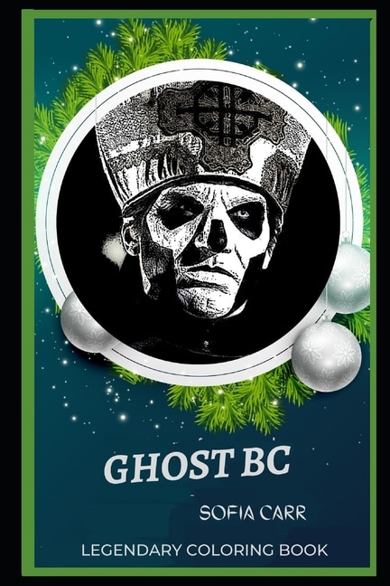 Ghost Bc Legendary Coloring Book: Relax And Unwind Your Emotions With Our Inspirational And Affirmative Designs