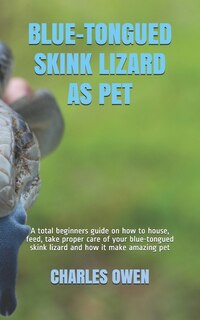 Front cover_Blue-Tongued Skink Lizard as Pet