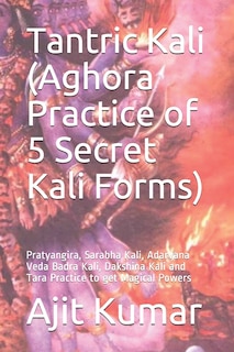 Couverture_Tantric Kali (Aghora Practice of 5 Secret Kali Forms)