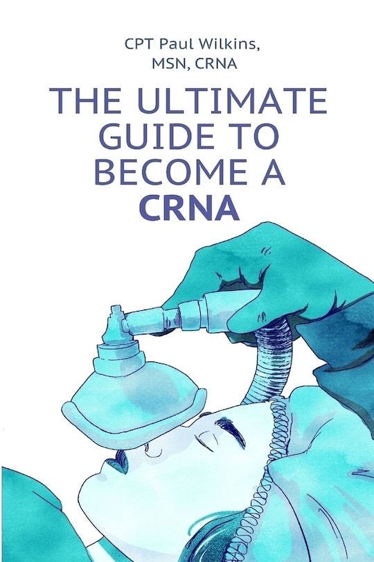 Front cover_The Ultimate Guide to Becoming a CRNA
