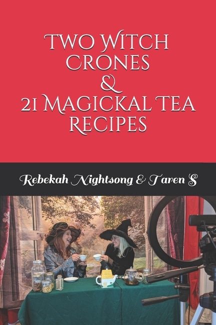 Couverture_Two Witch Crones & 21 Magickal Tea Recipes