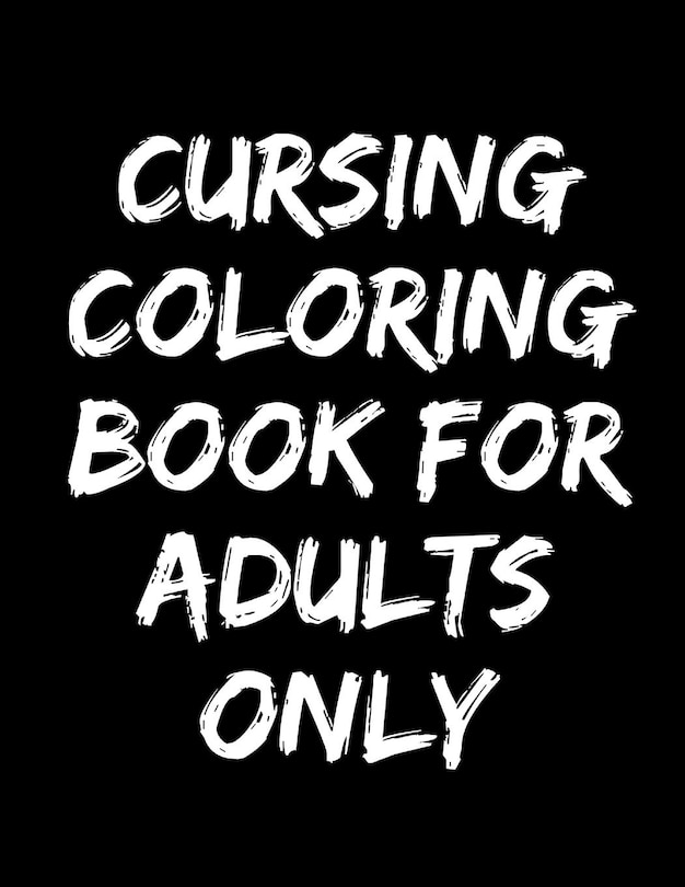 cursing coloring book for adults only: adult swear word coloring book and pencils, cursing coloring book for adults, cussing coloring books, cursing coloring book, adult swear word coloring book and pencils, curse word pens