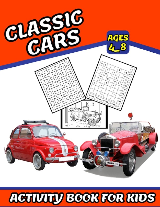 Classic Cars Activity book for kids: Coloring, Numbers Blocks, Mazes and More for ages 4_8 (Fun and exciting activities for kids)