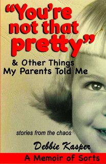 Couverture_You're Not That Pretty & Other Things My Parents Told Me