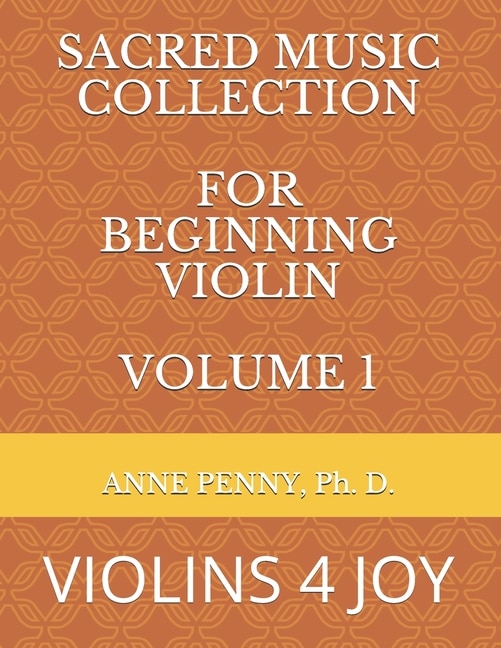 Sacred Music Collection for Beginning Violin, Volume 1: Violins 4 Joy