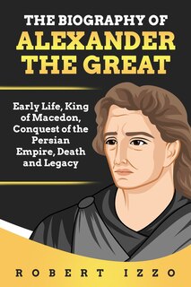 Front cover_The Biography of Alexander the Great