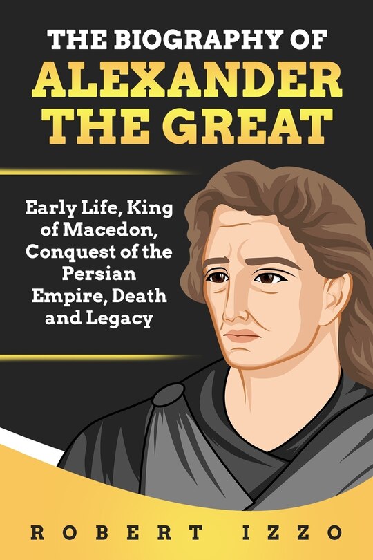 Front cover_The Biography of Alexander the Great