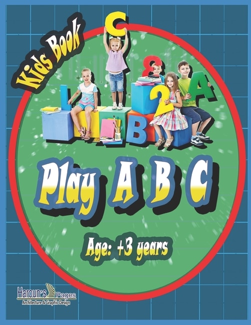 Play A B C: Play A B C kids learning book its a grateful gift for your child from age +3 years comprised of 27 colored pages with photos size 8.5x 11