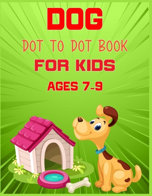 Dog Dot to Dot Book For Kids Ages 7-9: Connect the dot Activities for Learning