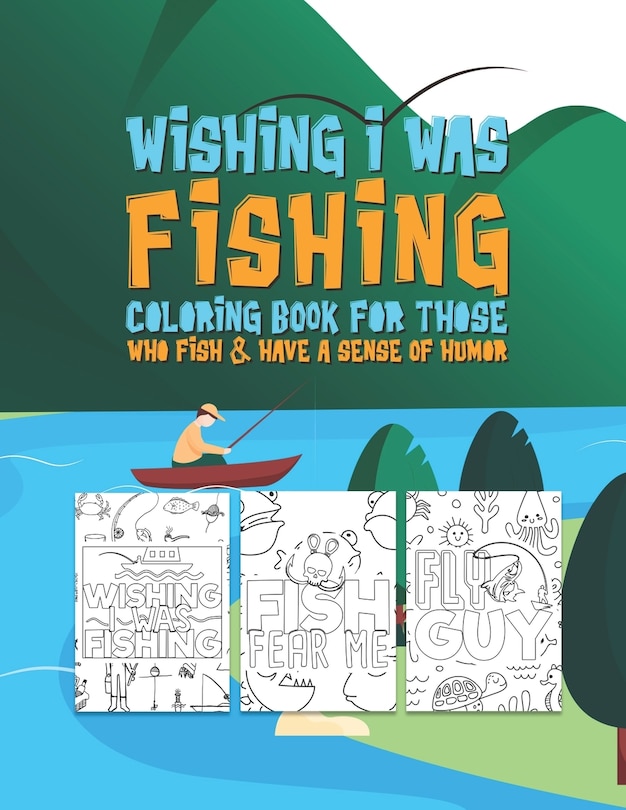Front cover_Wishing I Was Fishing Coloring Book For Those Who Fish & Have A Sense Of Humor