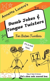 Couverture_Annetta Lucero's Dumb Jokes & Tongue Twisters For Baton Twirlers