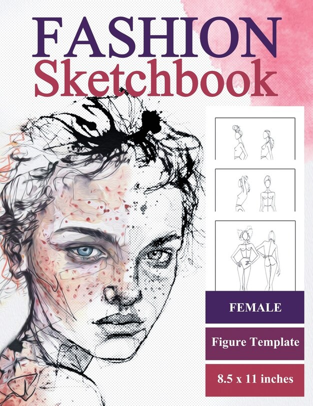 Fashion Sketch Book Female Figure Template: with Clothes Outline for Fashion Drawing