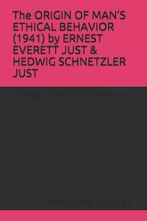 Couverture_The ORIGIN OF MAN'S ETHICAL BEHAVIOR (1941) by ERNEST EVERETT JUST & HEDWIG SCHNETZLER JUST