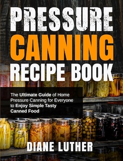Front cover_Pressure Canning Recipe Book